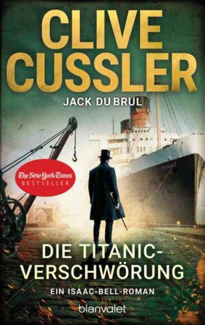 Die Titanic-Verschwörung Ein Isaac-Bell-Roman | Clive Cussler und Jack DuBrul