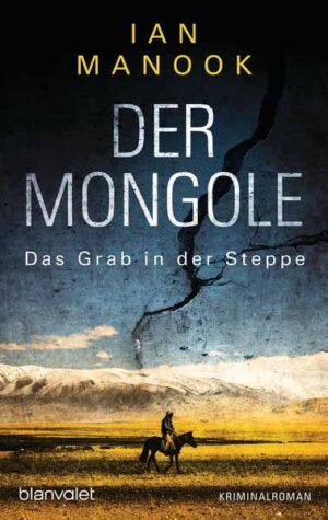 Der Mongole - Das Grab in der Steppe | Ian Manook