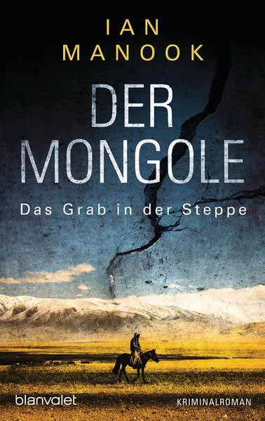 Der Mongole - Das Grab in der Steppe | Ian Manook