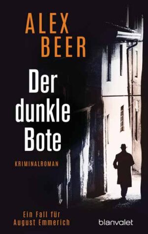 Der dunkle Bote Ein Fall für August Emmerich - Kriminalroman | Alex Beer