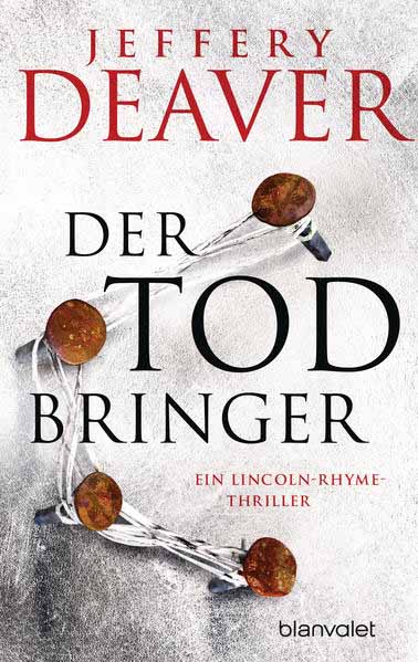 Der Todbringer Ein Lincoln-Rhyme-Thriller | Jeffery Deaver