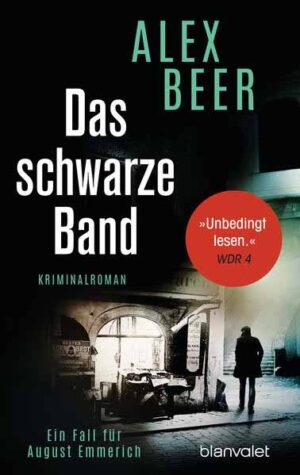 Das schwarze Band Ein Fall für August Emmerich - Kriminalroman - Nominiert für den Crime Cologne Award 2021 | Alex Beer