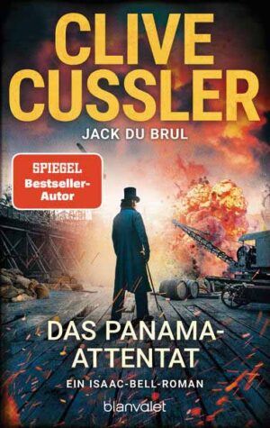 Das Panama-Attentat Ein Isaac-Bell-Roman | Clive Cussler und Jack DuBrul