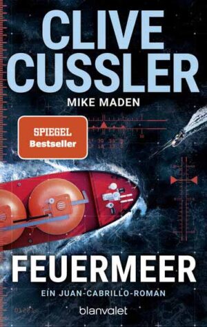 Feuermeer Ein Juan-Cabrillo-Roman | Clive Cussler und Mike Maden