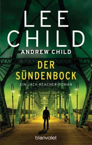 Der Sündenbock Ein Jack-Reacher-Roman | Lee Child und Andrew Child