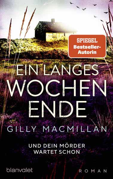 Ein langes Wochenende Und dein Mörder wartet schon - Roman | Gilly Macmillan