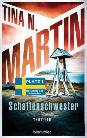 Schattenschwester Thriller - Nordisch, packend, topaktuell: Der Bestseller aus Schweden | Tina N. Martin