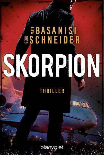 Skorpion Thriller - Hochexplosive Spannung voller Action und internationalen Verflechtungen | Matt Basanisi und Gerd Schneider