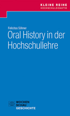 Oral History in der Hochschullehre | Felicitas Söhner