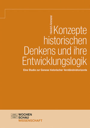 Konzepte historischen Denkens und ihre Entwicklungslogik | Heinrich Ammerer