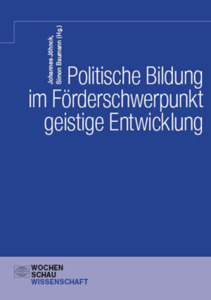 Politische Bildung im Förderschwerpunkt geistige Entwicklung | Johannes Jöhnck, Simon Baumann