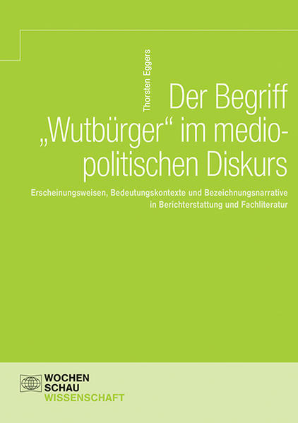 Der Begriff 'Wutbürger' im mediopolitischen Diskurs | Thorsten Eggers