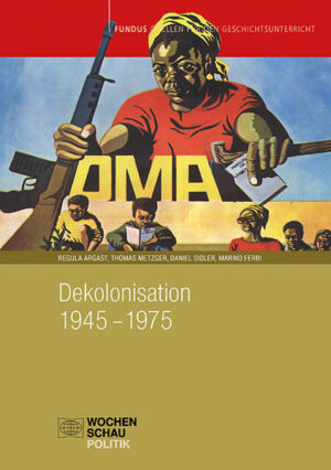 Dekolonisation 1945-1975 | Regula Argast, Thomas Metzger, Daniel Sidler, Marino Ferri
