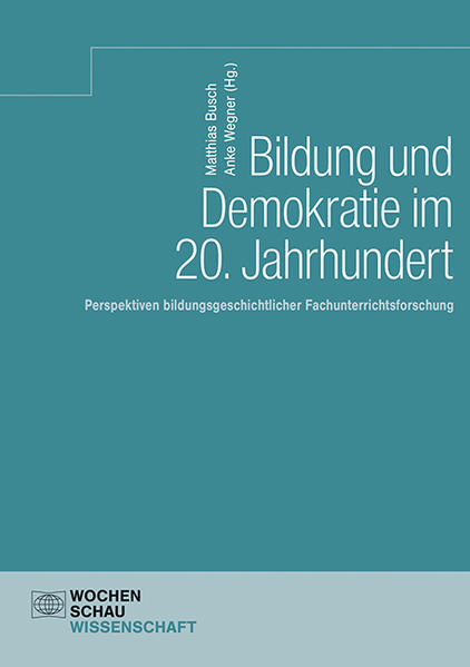 Bildung und Demokratie im 20. Jahrhundert | Anke Wegner, Matthias Busch