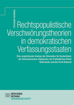 Rechtspopulistische Verschwörungstheorien in demokratischen Verfassungsstaaten | Christoph Schiebel