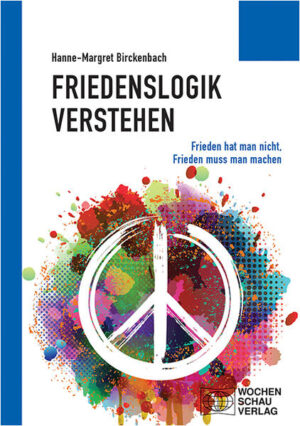 Friedenslogik verstehen | Hanne-Margret Birckenbach