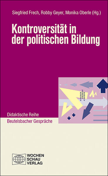 Kontroversität in der politischen Bildung | Siegfried Frech, Robby Geyer, Monika Oberle