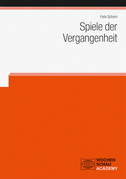 Spiele der Vergangenheit | Felix Schorn