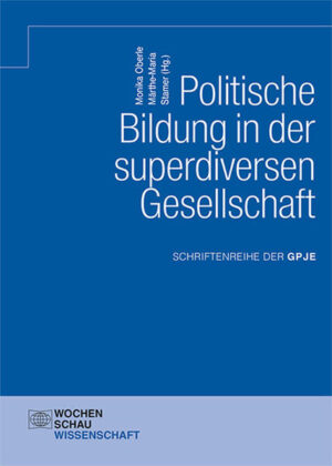 Politische Bildung in der superdiversen Gesellschaft | Monika Oberle, Märthe-Maria Stamer