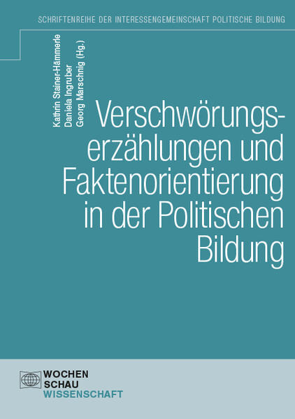 Verschwörungserzählungen und Faktenorientierung in der Politischen Bildung | Kathrin Stainer-Hämmerle, Daniela Ingruber, Georg Marschnig