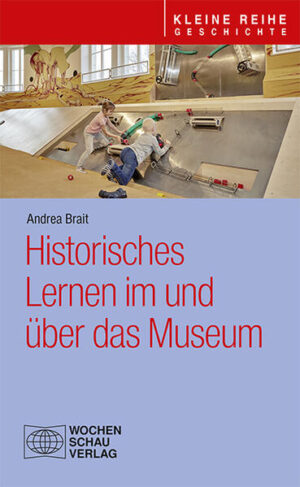 Historisches Lernen im und über das Museum | Andrea Brait