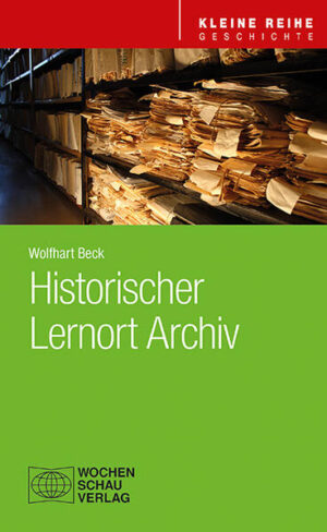 Historischer Lernort Archiv | Wolfhart Beck
