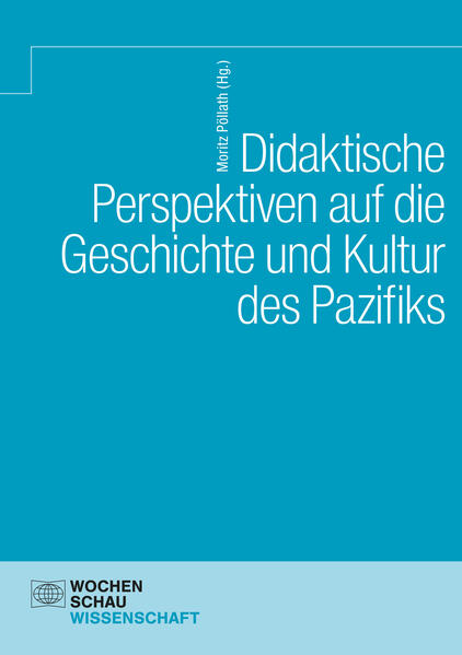 Didaktische Perspektiven auf die Geschichte und Kultur des Pazifiks | Moritz Pöllath