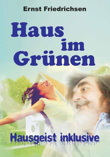 Haus im Grünen - Hausgeist inklusive | Ernst Friedrichsen