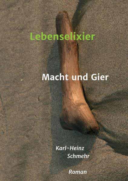 Lebenselixier Macht und Gier | Karl-Heinz Schmehr