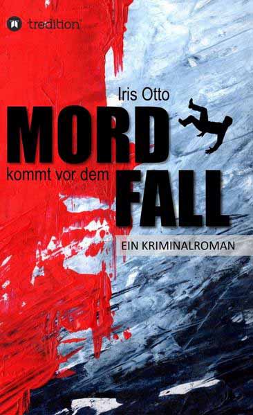 Mord kommt vor dem Fall | Iris Otto