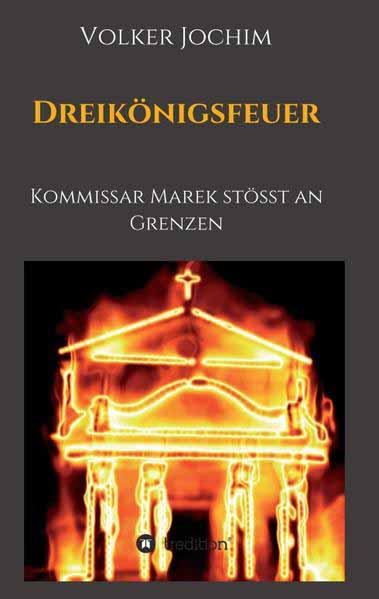 Dreikönigsfeuer Kommissar Marek stößt an Grenzen | Volker Jochim