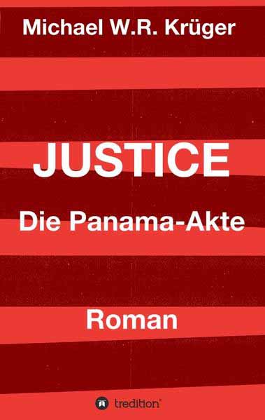 JUSTICE Die Panama-Akte | Michael W.R. Krüger