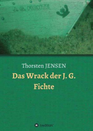 Das Wrack der J. G. Fichte | Thorsten JENSEN