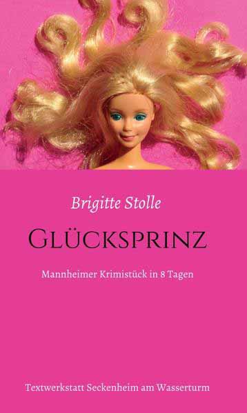 Glücksprinz Mannheimer Krimistück in 8 Tagen | Brigitte Stolle