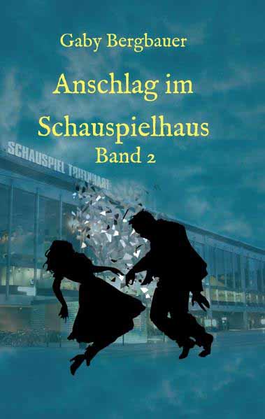 Anschlag im Schauspielhaus Band 2 | Gaby Bergbauer