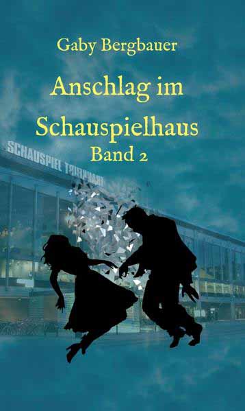 Anschlag im Schauspielhaus Band 2 | Gaby Bergbauer