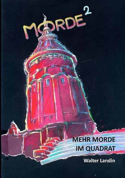 Mehr Morde im Quadrat Neue Kriminalgeschichten | Walter Landin