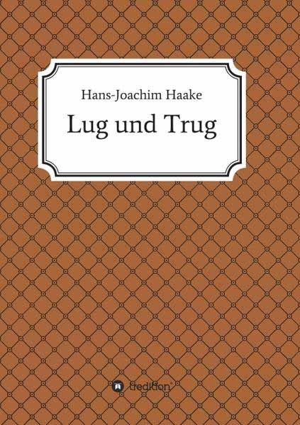 Lug und Trug Eine Detektivgeschichte aus der Schimanski-Ära | Hans-Joachim Haake