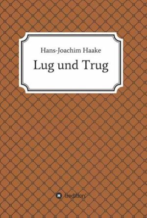 Lug und Trug Eine Detektivgeschichte aus der Schimanski-Ära | Hans-Joachim Haake
