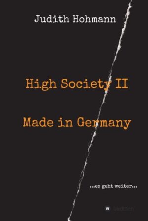 High Society II - Made in Germany ...es geht weiter... | Judith Hohmann