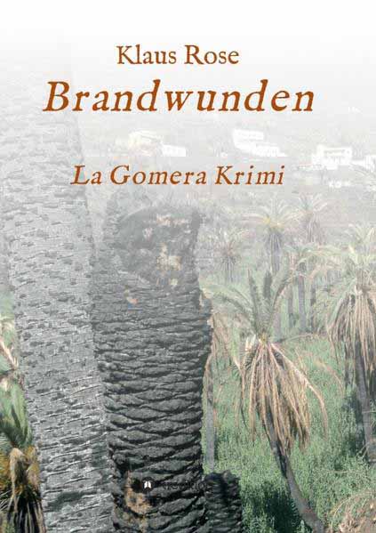 Brandwunden La Gomera-Krimi | Klaus Rose