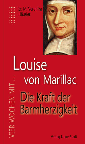 Die Mitgründerin der vielerorts bekannten »Barmherzigen Schwestern« (Vinzentinerinnen) kennenlernen Ein Monatsbegleiter zum Thema »Barmherzigkeit: 4 x 7 Tagesimpulse, um barmherziger mit sich selbst und anderen zu werden