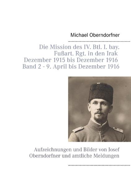 Die Mission des IV. Btl. I. bay. Fußart. Rgt. in den Irak Dezember 1915 bis Dezember 1916 - Band 2 9. April 1916 bis Dezember | Bundesamt für magische Wesen