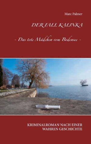 Der Fall Kalinka Das tote Mädchen vom Bodensee | Marc Palmer