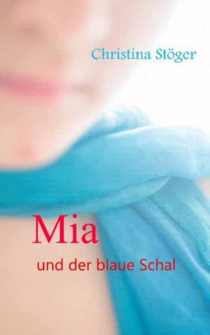 Mia und der blaue Schal | Christina Stöger