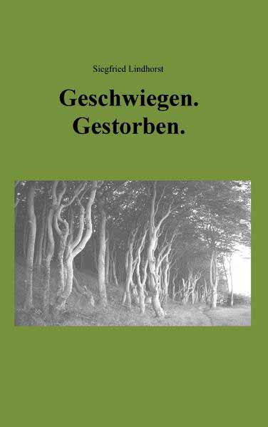 Geschwiegen. Gestorben. | Siegfried Lindhorst