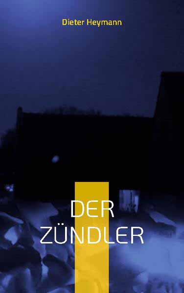 Der Zündler Der vierte Fall für Kriminalsekretär Martin Voß | Dieter Heymann