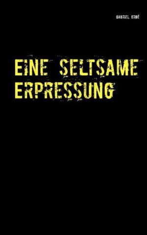 Eine seltsame Erpressung | Gabriel Erbé