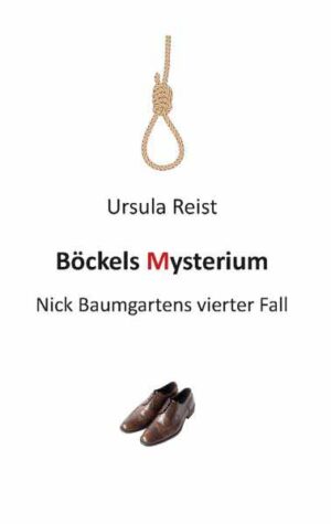 Böckels Mysterium Nick Baumgartens vierter Fall | Ursula Reist