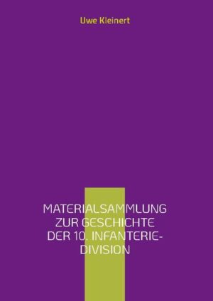 Materialsammlung zur Geschichte der 10. Infanterie-Division | Uwe Kleinert